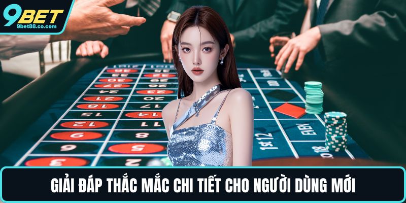 Giải đáp thắc mắc chi tiết cho người dùng mới