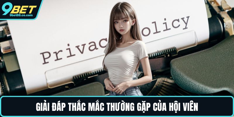 Giải đáp thắc mắc thường gặp của hội viên