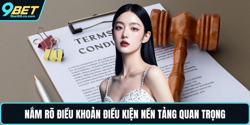 Nắm rõ điều khoản điều kiện nền tảng quan trọng