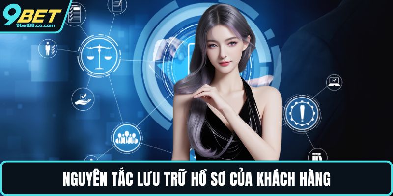 Nguyên tắc lưu trữ hồ sơ của khách hàng