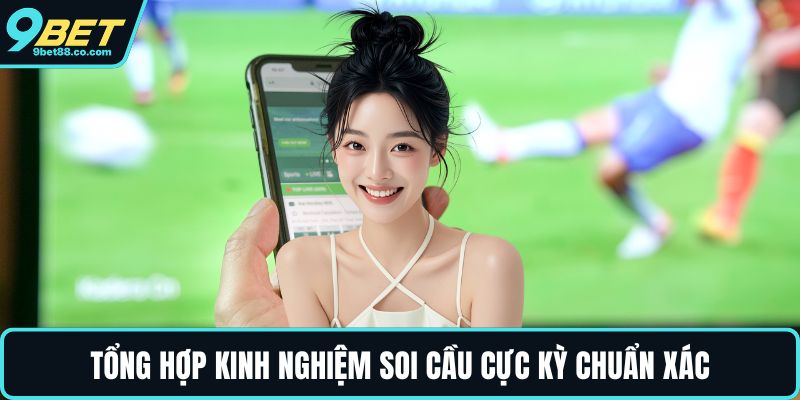 Tổng hợp kinh nghiệm soi cầu cực kỳ chuẩn xác