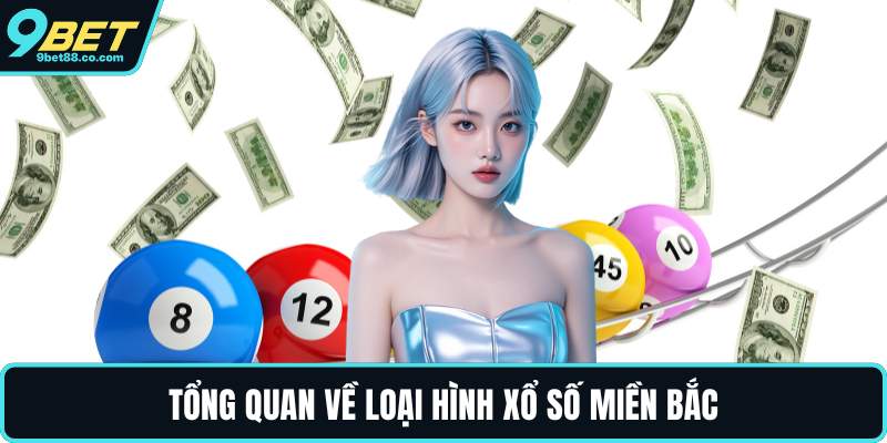 Tổng quan về loại hình xổ số miền bắc